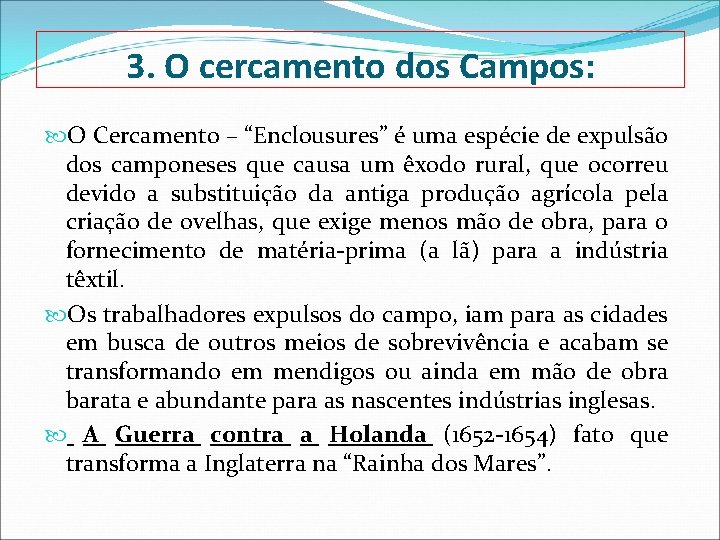 3. O cercamento dos Campos: O Cercamento – “Enclousures” é uma espécie de expulsão