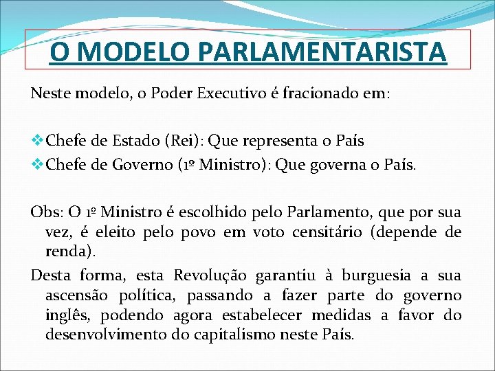 O MODELO PARLAMENTARISTA Neste modelo, o Poder Executivo é fracionado em: v Chefe de