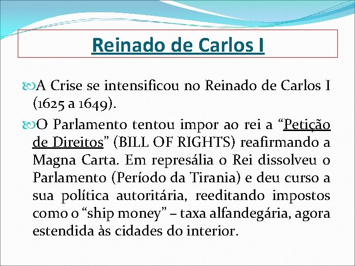 Reinado de Carlos I A Crise se intensificou no Reinado de Carlos I (1625