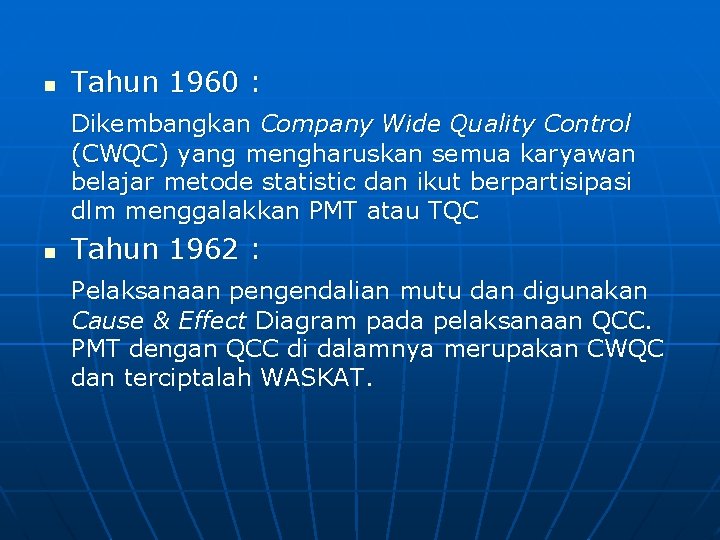 n Tahun 1960 : Dikembangkan Company Wide Quality Control (CWQC) yang mengharuskan semua karyawan