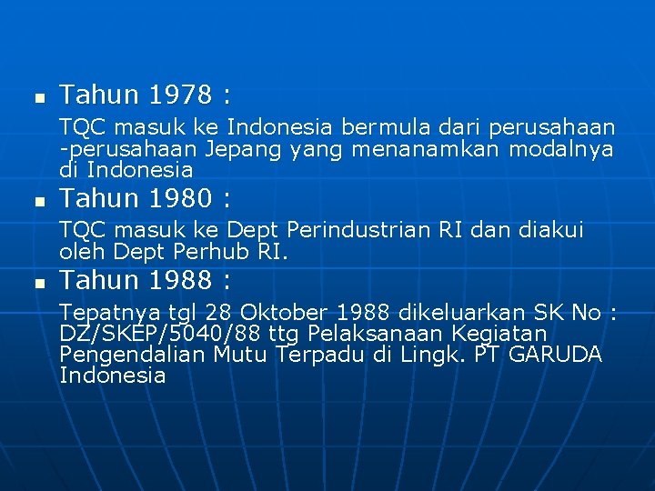 n Tahun 1978 : TQC masuk ke Indonesia bermula dari perusahaan -perusahaan Jepang yang