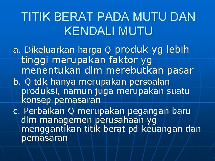 TITIK BERAT PADA MUTU DAN KENDALI MUTU a. Dikeluarkan harga Q produk yg lebih