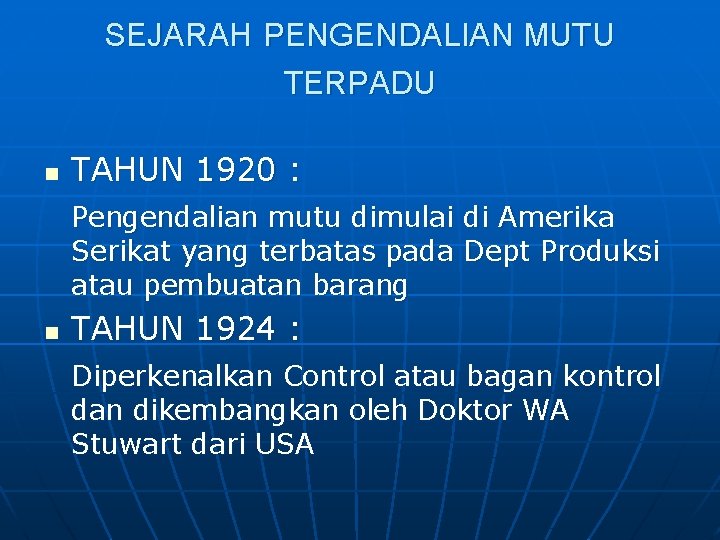 SEJARAH PENGENDALIAN MUTU TERPADU n TAHUN 1920 : Pengendalian mutu dimulai di Amerika Serikat