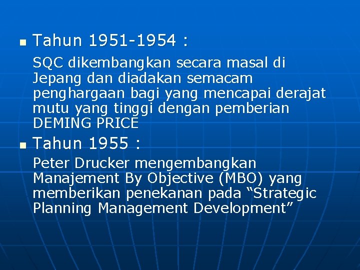 n Tahun 1951 -1954 : SQC dikembangkan secara masal di Jepang dan diadakan semacam