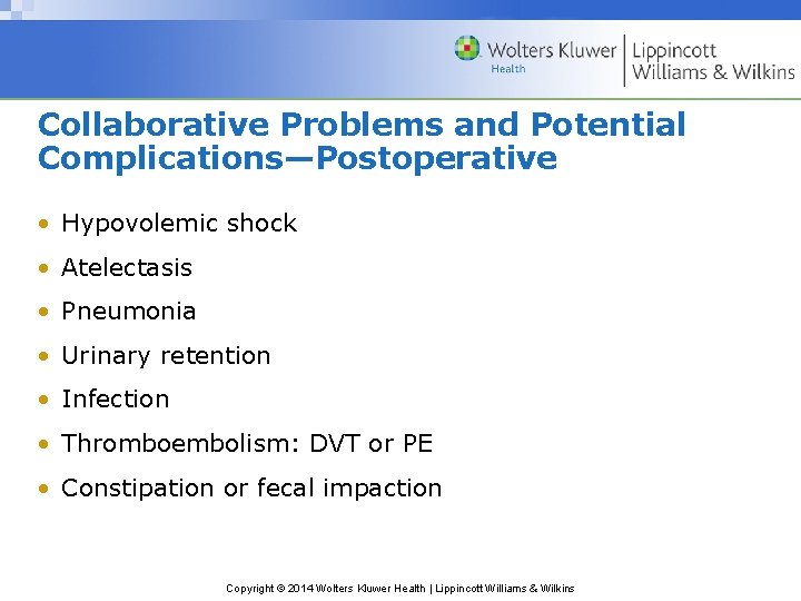 Collaborative Problems and Potential Complications—Postoperative • Hypovolemic shock • Atelectasis • Pneumonia • Urinary