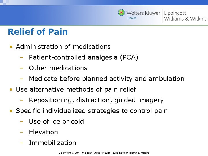 Relief of Pain • Administration of medications – Patient-controlled analgesia (PCA) – Other medications