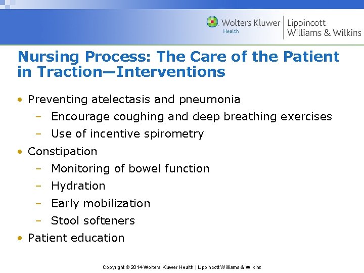 Nursing Process: The Care of the Patient in Traction—Interventions • Preventing atelectasis and pneumonia