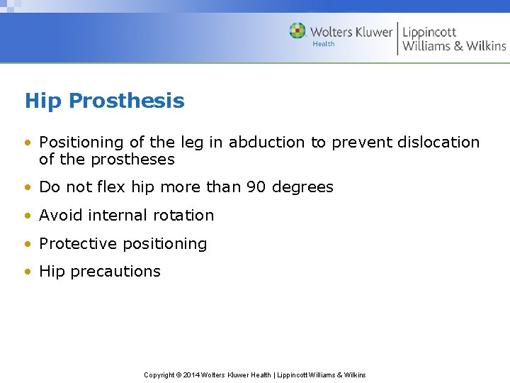 Hip Prosthesis • Positioning of the leg in abduction to prevent dislocation of the