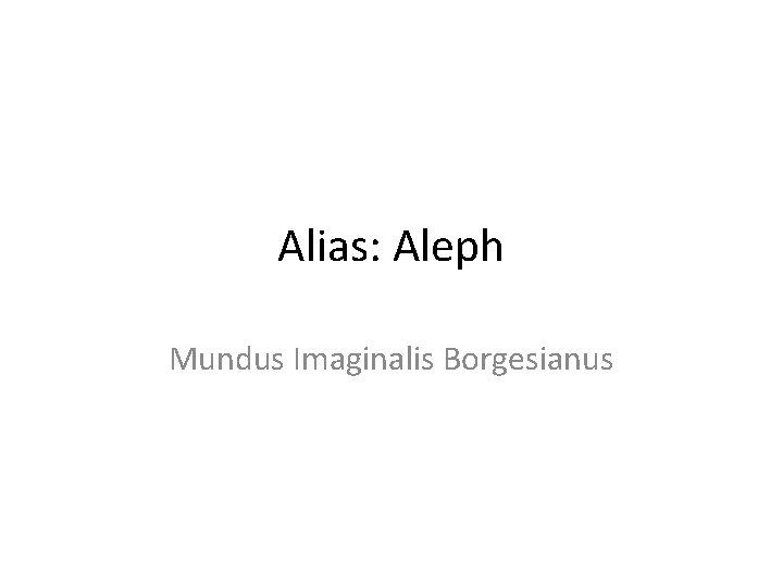 Alias: Aleph Mundus Imaginalis Borgesianus 