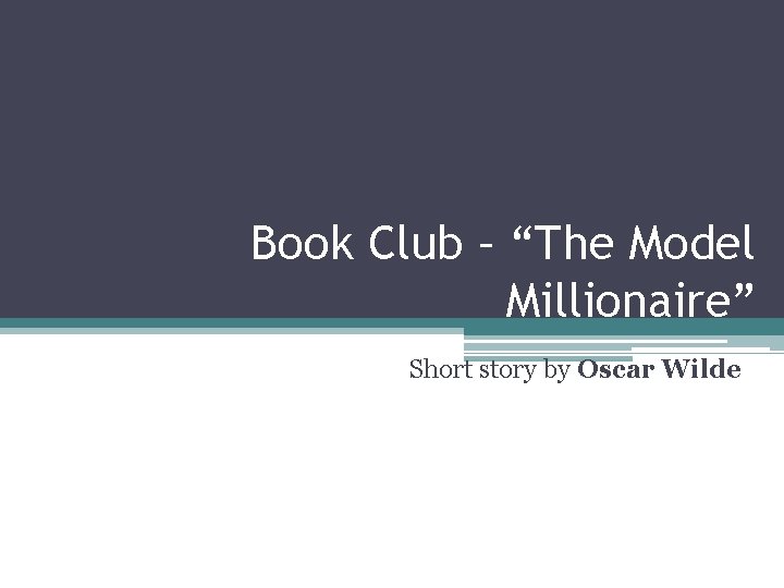 Book Club – “The Model Millionaire” Short story by Oscar Wilde 