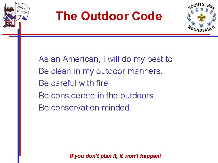 The Outdoor Code As an American, I will do my best to Be clean The Outdoor Code As an American, I will do my best to Be clean