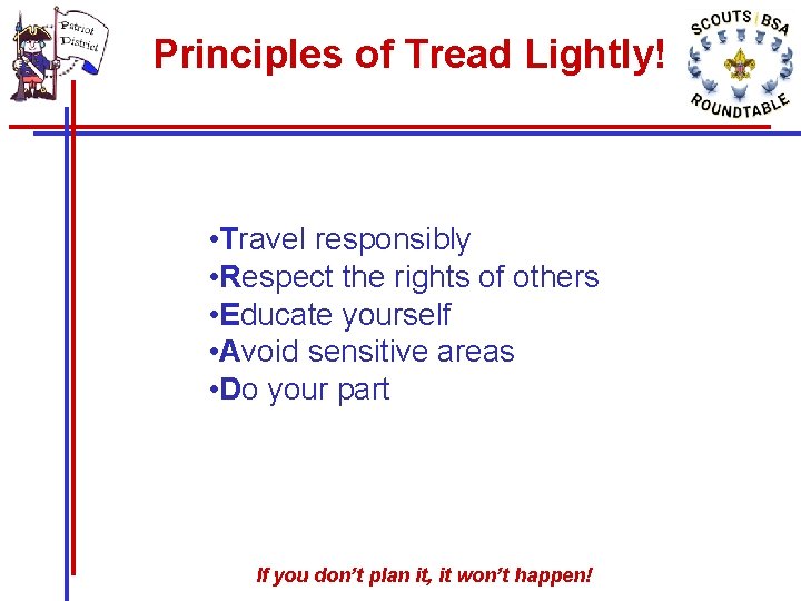 Principles of Tread Lightly! • Travel responsibly • Respect the rights of others • Principles of Tread Lightly! • Travel responsibly • Respect the rights of others •