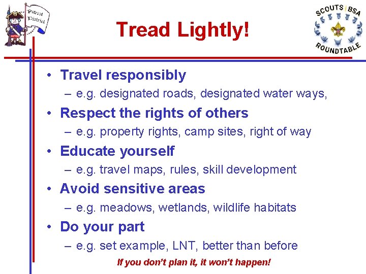 Tread Lightly! • Travel responsibly – e. g. designated roads, designated water ways, • Tread Lightly! • Travel responsibly – e. g. designated roads, designated water ways, •