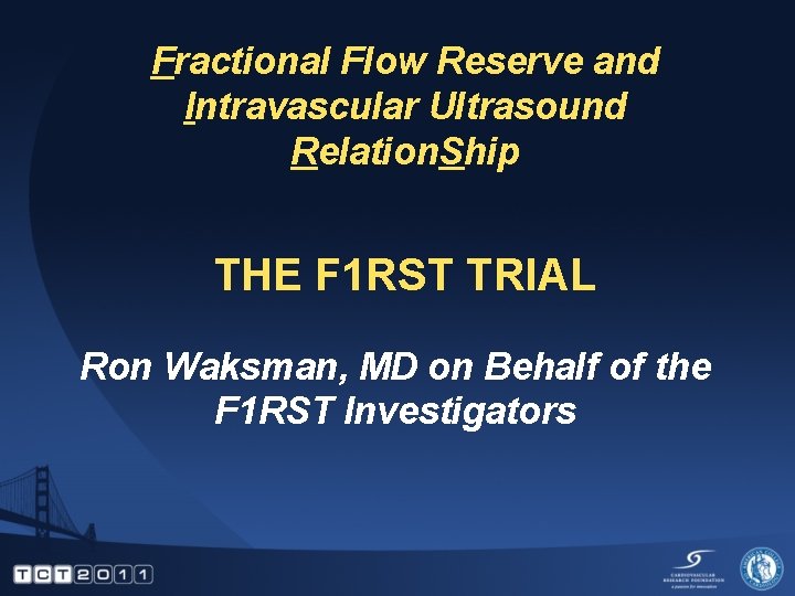 Fractional Flow Reserve and Intravascular Ultrasound Relation. Ship THE F 1 RST TRIAL Ron