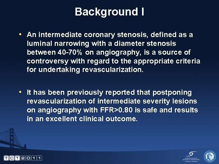 Background I • An intermediate coronary stenosis, defined as a luminal narrowing with a