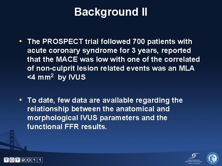 Background II • The PROSPECT trial followed 700 patients with acute coronary syndrome for