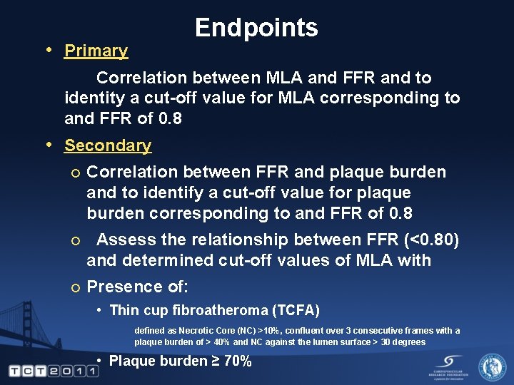 Endpoints • Primary Correlation between MLA and FFR and to identity a cut-off value