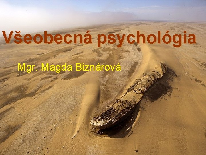 Všeobecná psychológia Mgr. Magda Biznárová 