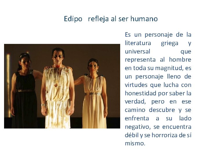 Edipo refleja al ser humano Es un personaje de la literatura griega y universal