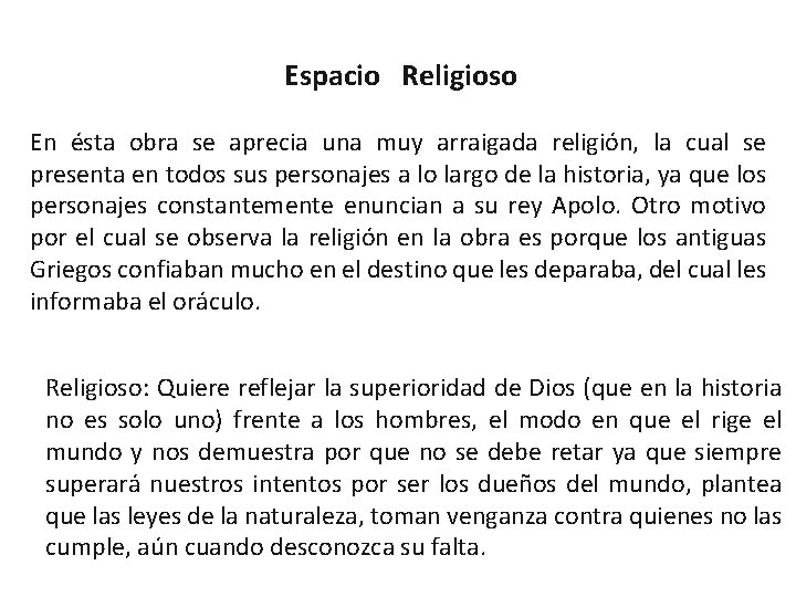 Espacio Religioso En ésta obra se aprecia una muy arraigada religión, la cual se