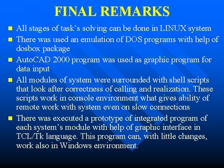 FINAL REMARKS All stages of task’s solving can be done in LINUX system There