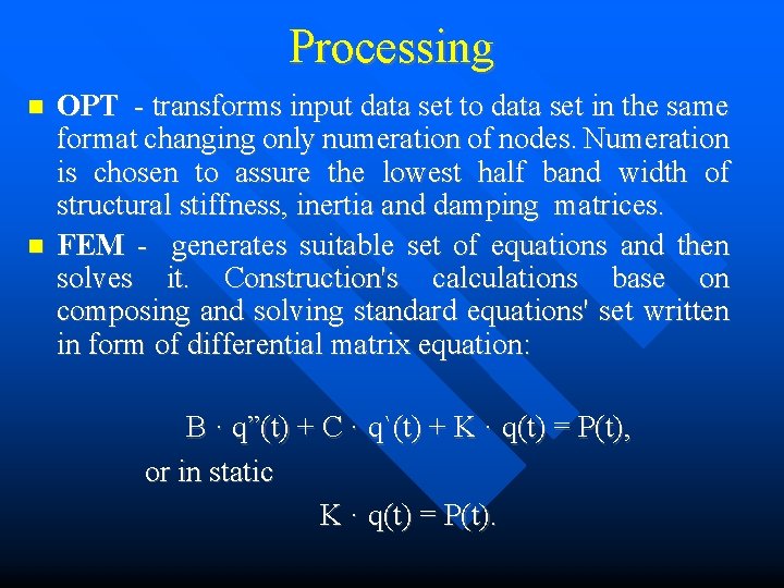 Processing OPT - transforms input data set to data set in the same format