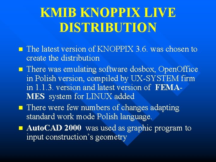 KMIB KNOPPIX LIVE DISTRIBUTION The latest version of KNOPPIX 3. 6. was chosen to