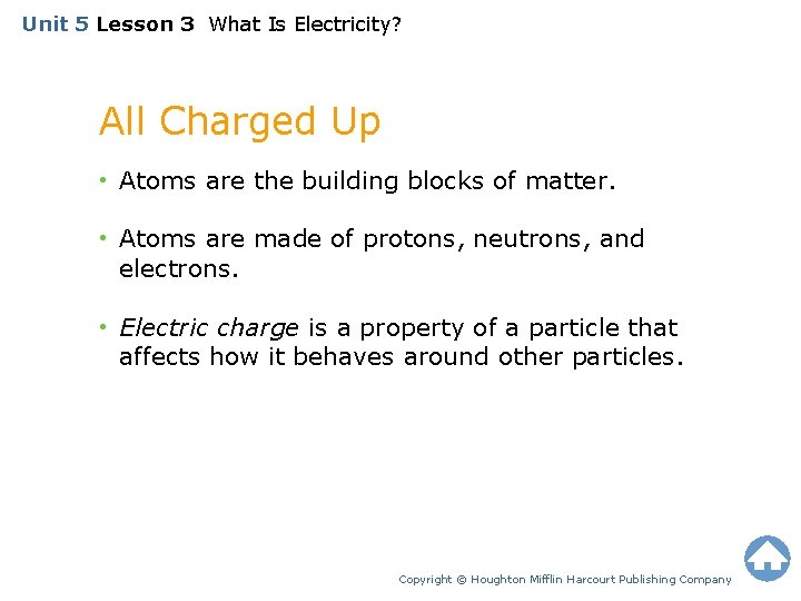 Unit 5 Lesson 3 What Is Electricity? All Charged Up • Atoms are the
