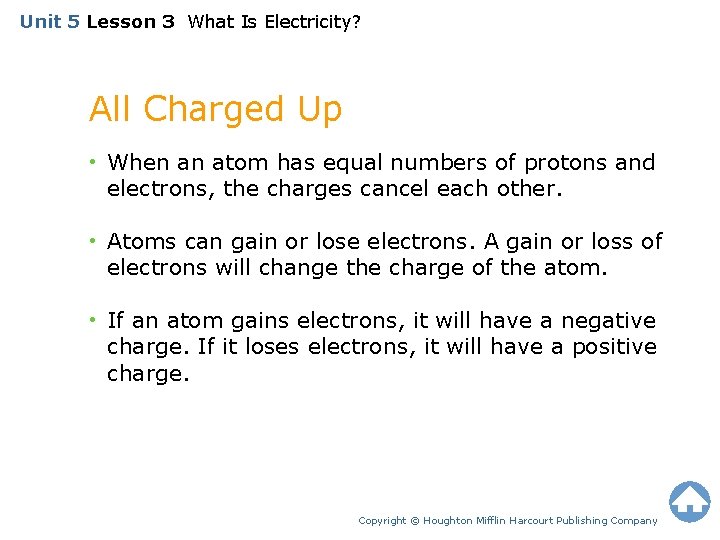 Unit 5 Lesson 3 What Is Electricity? All Charged Up • When an atom