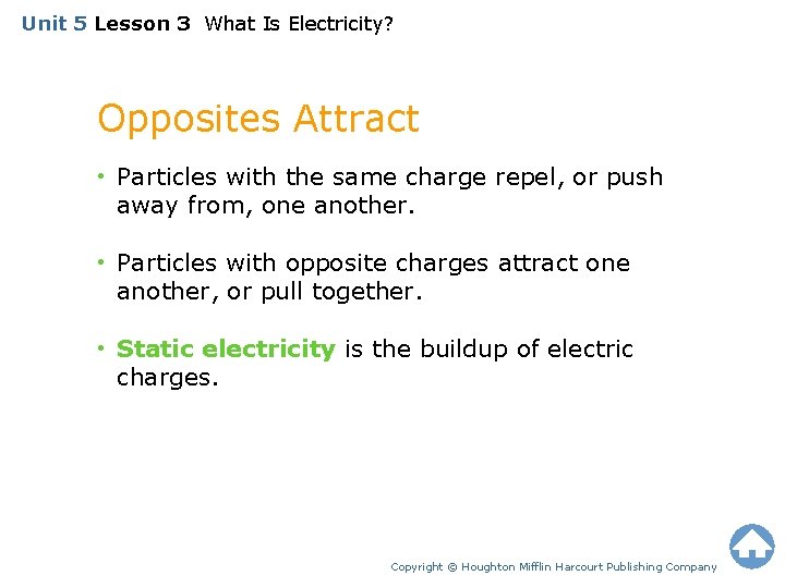 Unit 5 Lesson 3 What Is Electricity? Opposites Attract • Particles with the same