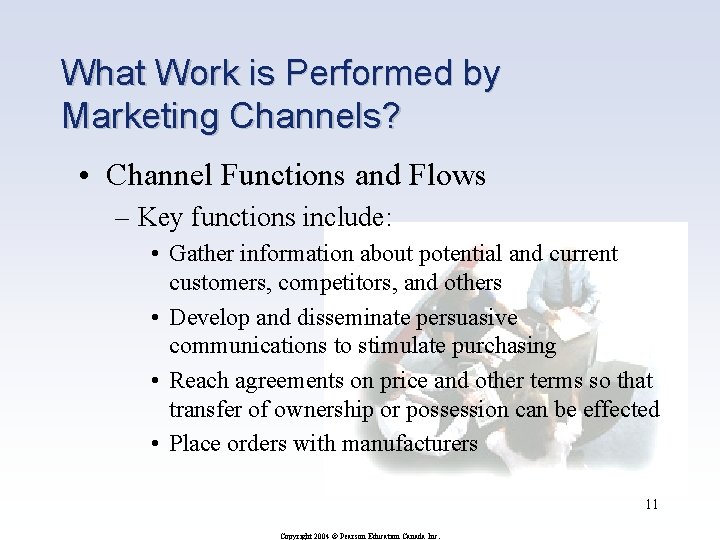 What Work is Performed by Marketing Channels? • Channel Functions and Flows – Key