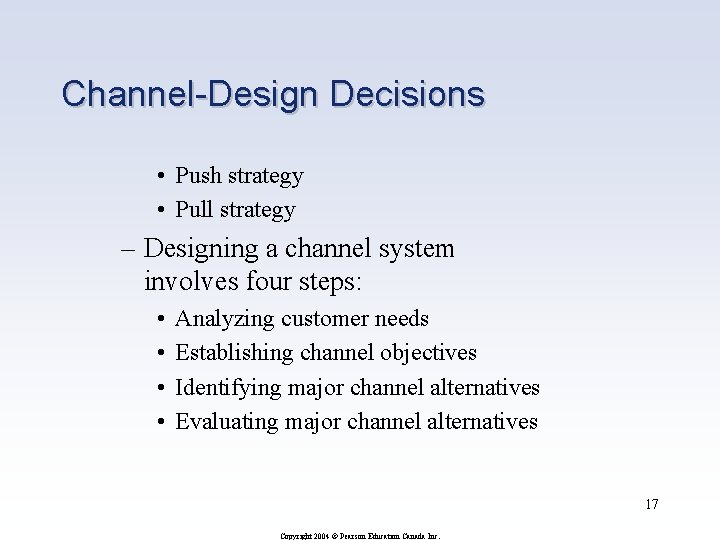 Channel-Design Decisions • Push strategy • Pull strategy – Designing a channel system involves