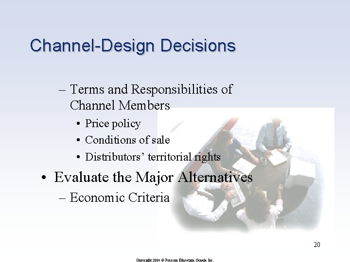 Channel-Design Decisions – Terms and Responsibilities of Channel Members • Price policy • Conditions