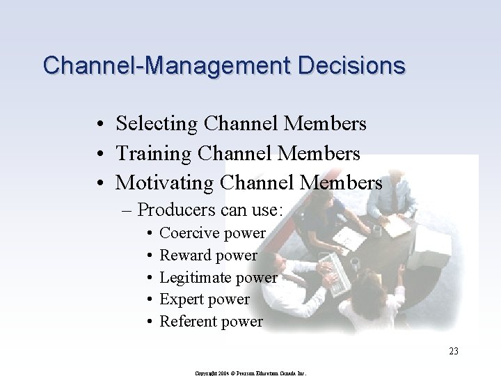 Channel-Management Decisions • Selecting Channel Members • Training Channel Members • Motivating Channel Members