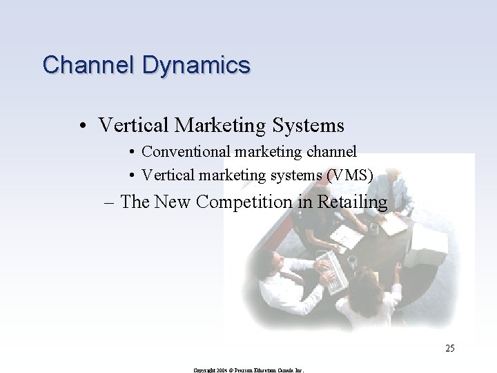 Channel Dynamics • Vertical Marketing Systems • Conventional marketing channel • Vertical marketing systems