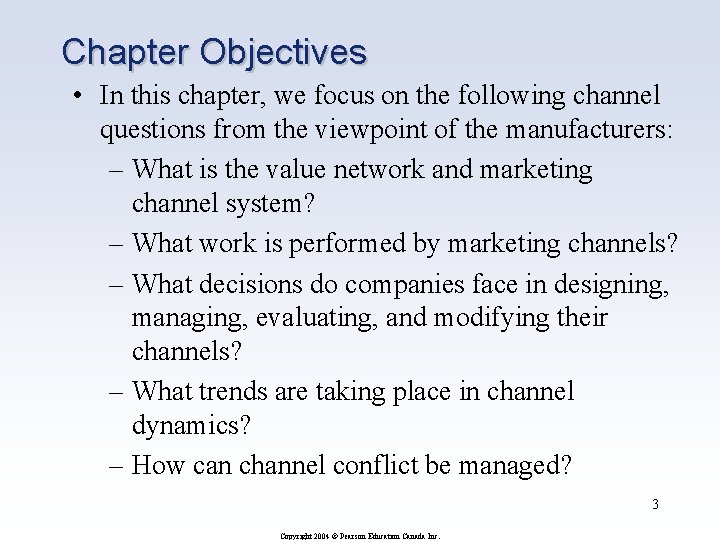 Chapter Objectives • In this chapter, we focus on the following channel questions from