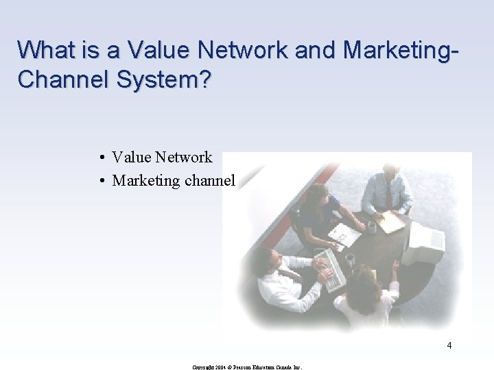 What is a Value Network and Marketing. Channel System? • Value Network • Marketing