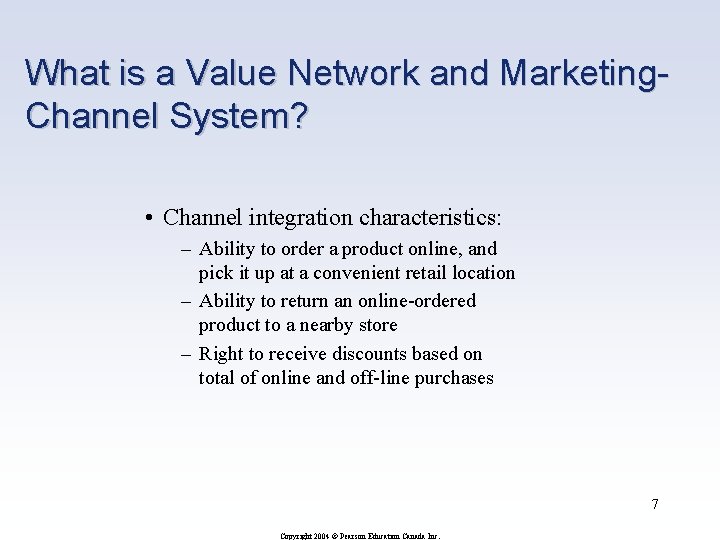 What is a Value Network and Marketing. Channel System? • Channel integration characteristics: –