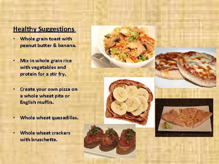 Healthy Suggestions • Whole grain toast with peanut butter & banana. • Mix in Healthy Suggestions • Whole grain toast with peanut butter & banana. • Mix in