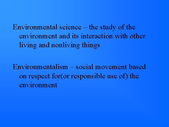 Environmental science – the study of the environment and its interaction with other living