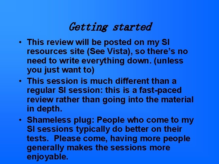 Getting started • This review will be posted on my SI resources site (See