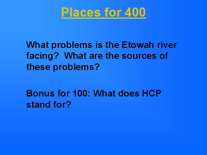 Places for 400 What problems is the Etowah river facing? What are the sources