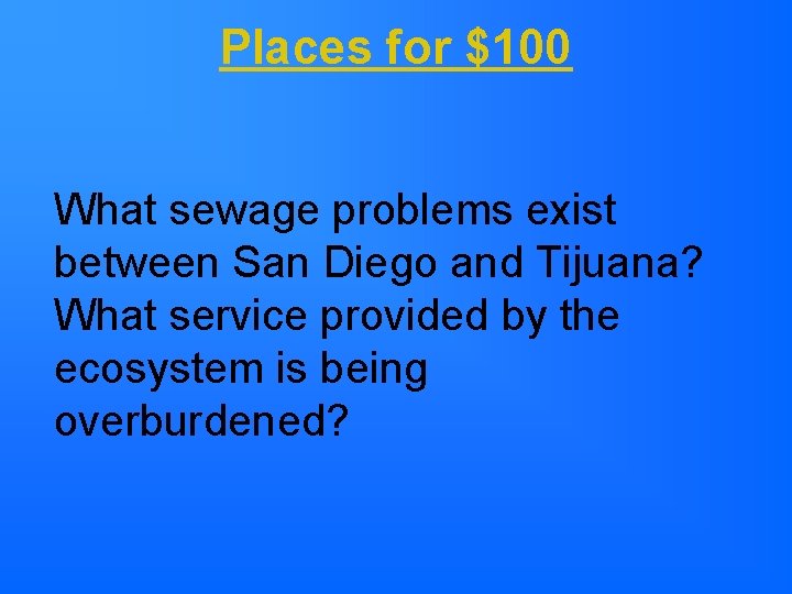 Places for $100 What sewage problems exist between San Diego and Tijuana? What service