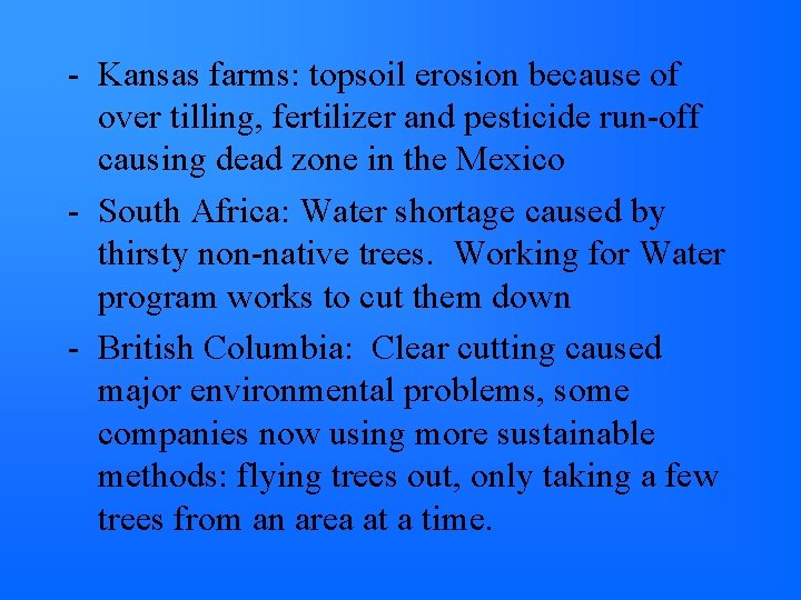 - Kansas farms: topsoil erosion because of over tilling, fertilizer and pesticide run-off causing