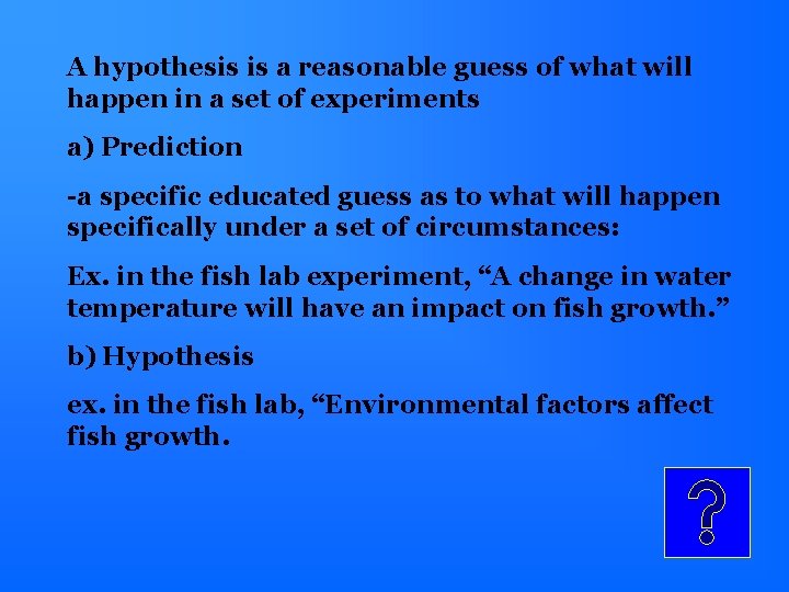 A hypothesis is a reasonable guess of what will happen in a set of