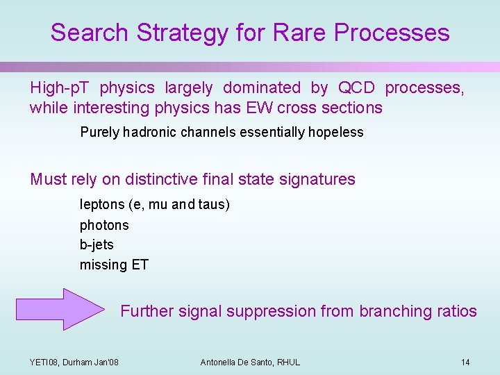 Search Strategy for Rare Processes High-p. T physics largely dominated by QCD processes, while