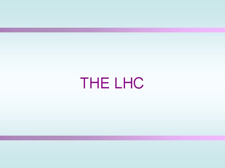 THE LHC 