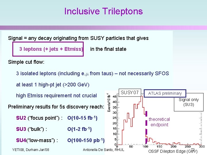 Inclusive Trileptons Signal = any decay originating from SUSY particles that gives 3 leptons