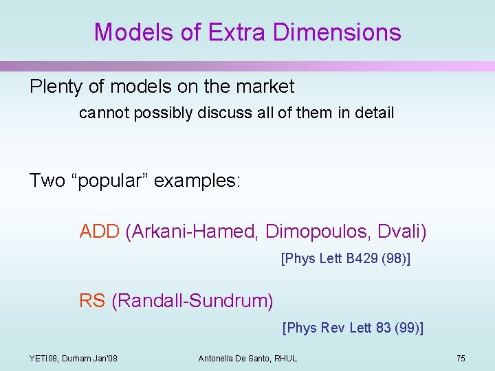 Models of Extra Dimensions Plenty of models on the market cannot possibly discuss all