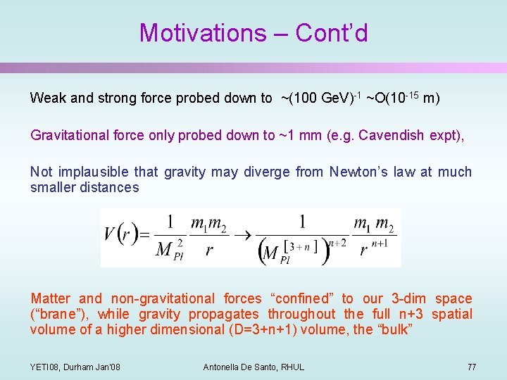 Motivations – Cont’d Weak and strong force probed down to ~(100 Ge. V)-1 ~O(10
